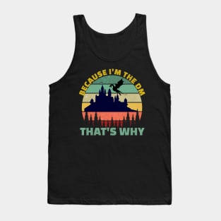 because I'm the DM that's why game rolling game lovers gift Tank Top